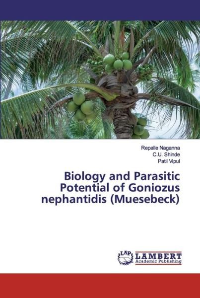 Cover for Repalle Naganna · Biology and Parasitic Potential of Goniozus nephantidis (Muesebeck) (Taschenbuch) (2019)