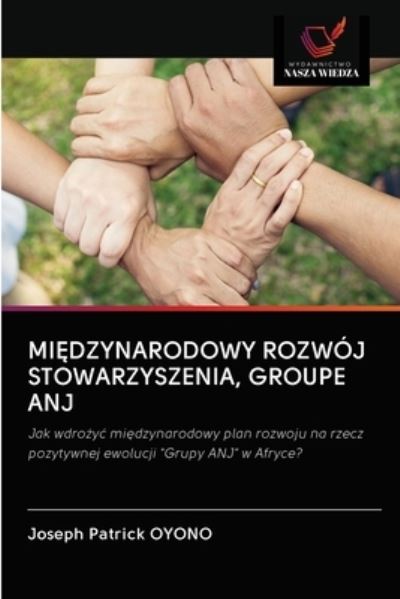 Mi?dzynarodowy Rozwoj Stowarzyszenia, Groupe Anj - Joseph Patrick Oyono - Books - Wydawnictwo Nasza Wiedza - 9786202837163 - October 1, 2020
