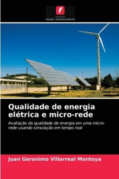 Cover for Juan Geronimo Villarreal Montoya · Qualidade de energia eletrica e micro-rede (Paperback Book) (2021)