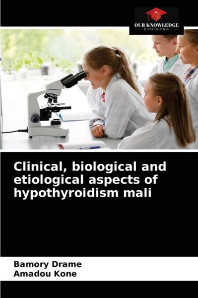 Cover for Bamory Drame · Clinical, biological and etiological aspects of hypothyroidism mali (Paperback Book) (2021)