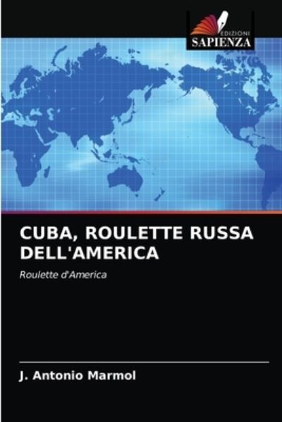 Cover for J Antonio Marmol · Cuba, Roulette Russa Dell'america (Paperback Book) (2021)