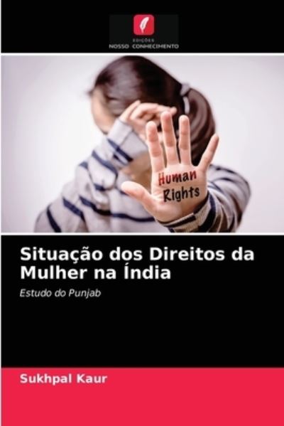 Cover for Sukhpal Kaur · Situacao dos Direitos da Mulher na India (Paperback Book) (2021)