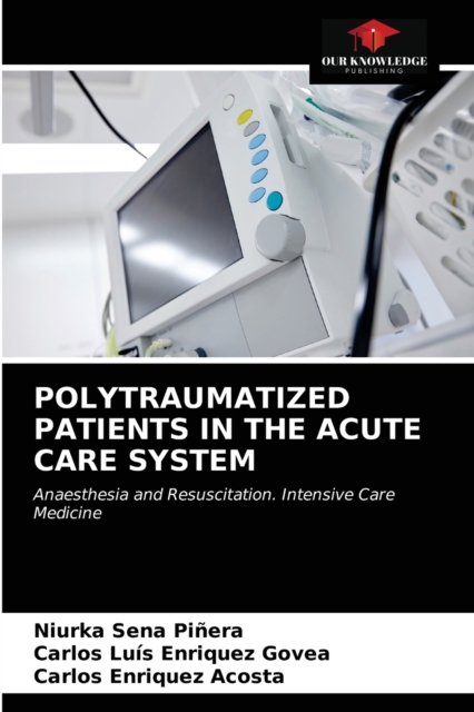 Cover for Niurka Sena Pinera · Polytraumatized Patients in the Acute Care System (Paperback Book) (2021)