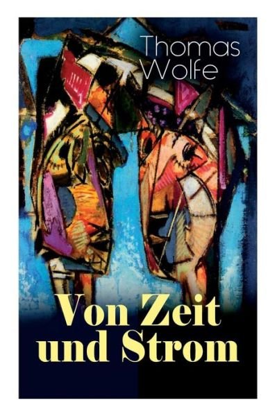 Cover for Thomas Wolfe · Von Zeit und Strom (Paperback Bog) (2018)