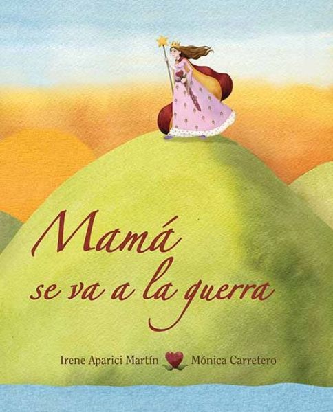 Mama Se Va a La Guerra (Luz) (Spanish Edition) - Irene Aparici Martin - Books - Cuento de Luz - 9788415503163 - April 1, 2013