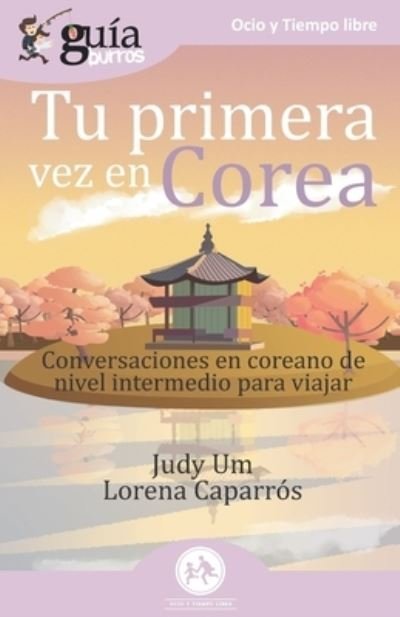 Cover for Lorena Caparros · GuiaBurros Tu primera vez en Corea (Paperback Book) (2021)