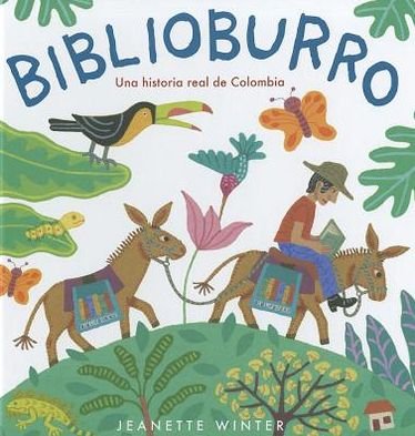 Cover for Jeanette Winter · Biblioburro: Una Historia Real De Colombia / a True Story of Colombia (Inbunden Bok) [Spanish edition] (2010)