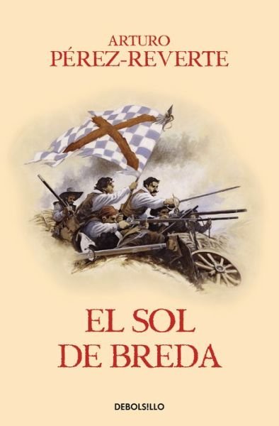 Cover for Arturo Perez-Reverte · El sol de Breda / The Sun Over Breda - Las aventuras del Capitan Alatriste (Pocketbok) (2016)