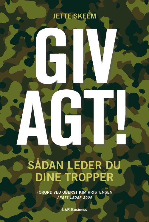 Giv agt! - sådan leder du dine tropper - Jette Skeem - Książki - L&R Business - 9788711414163 - 10 grudnia 2010