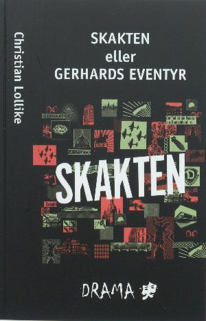 Skakten eller Gerhards eventyr - Christian Lollike - Kirjat - Drama - 9788778659163 - tiistai 4. maaliskuuta 2014