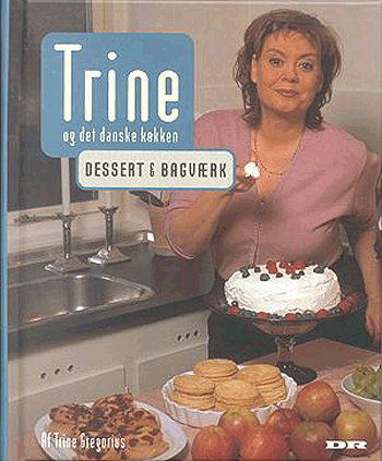 Cover for Trine Gregorius · Trine og det danske køkken Dessert &amp; bagværk (Bound Book) [1.º edición] (2004)
