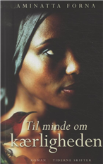 Cover for Aminatta Forna · Til minde om kærligheden (Sewn Spine Book) [1st edition] (2012)
