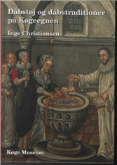 Cover for Inge Christiansen · Dåbstøj og dåbstraditioner på Køgeegnen (Bound Book) [1e uitgave] [Indbundet] (2008)