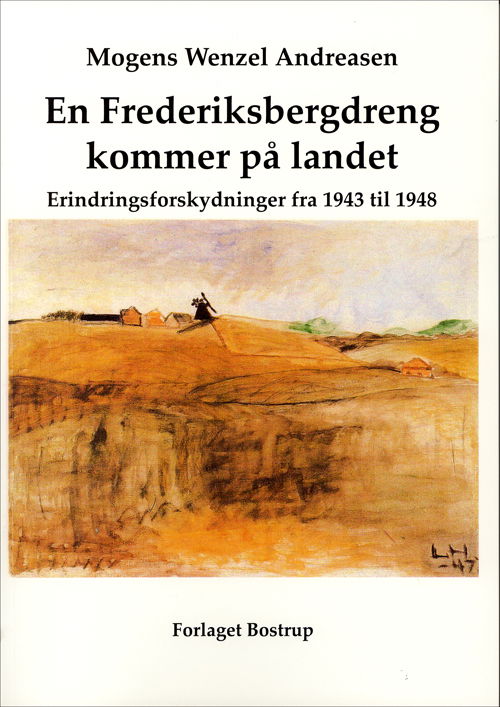 En Frederiksbergdreng kommer på landet - Mogens Wenzel Andreasen - Bøger - Forlaget Bostrup - 9788792000163 - 1. juli 2008