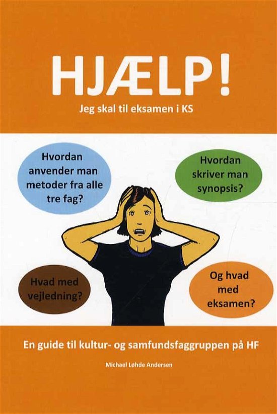 Cover for Michael Løhde Andersen · Hjælp! Jeg skal til eksamen i KS (Hæftet bog) [1. udgave] (2016)