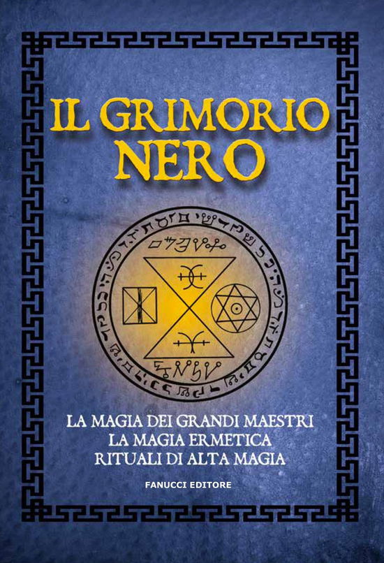 Cover for Anonimo · Il Grimorio Nero. La Magia Dei Grandi Maestri, La Magia Ermetica, Rituali Di Alta Magia (Book)