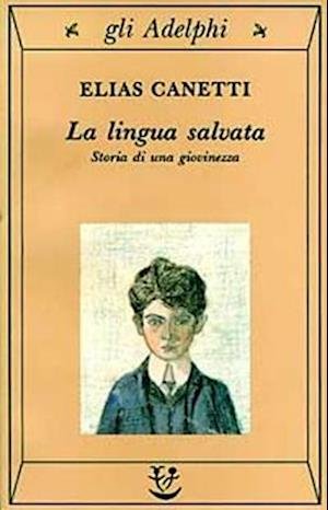 Cover for Elias Canetti · La Lingua Salvata. Storia Di Una Giovinezza (Buch)