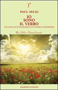 Cover for Paul Selig · Io Sono Il Verbo. Una Guida All'autocoscienza In Un Mondo In Transizione (Book)