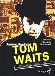 Cover for Barney Hoskyns · Tom Waits. Dalla Parte Sbagliata Della Strada (Bog)