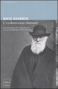 Cover for David Quammen · L' Evoluzionista Riluttante. Il Ritratto Privato Di Charles Darwin E La Nascita Della Teoria Dell'evoluzione (Bok)