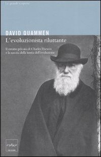 Cover for David Quammen · L' Evoluzionista Riluttante. Il Ritratto Privato Di Charles Darwin E La Nascita Della Teoria Dell'evoluzione (Buch)