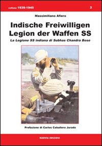 Indische Freiwilligen Legion Der Waffen SS. La Legione SS Indiana Di Subhas Chandra Bose - Massimiliano Afiero - Books -  - 9788889089163 - 