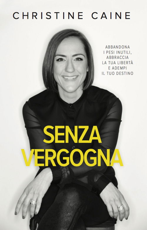 Cover for Christine Caine · Senza Vergogna. Abbandona I Pesi Inutili, Abbraccia La Tua Liberta E Adempi Il Tuo Destino (Book)