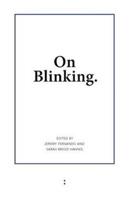 On Blinking - Jeremy Fernando - Livros - Uitgeverij - 9789081709163 - 26 de agosto de 2012