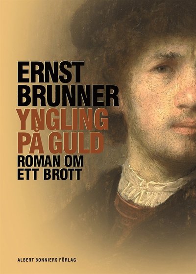 Cover for Ernst Brunner · Yngling på guld : roman om ett brott (ePUB) (2015)