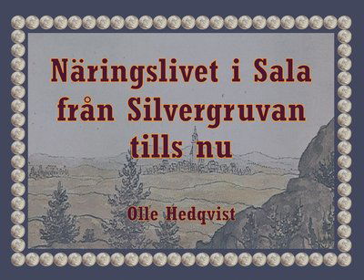 Cover for Olle Hedqvist · Näringslivet i Sala från Silvergruvan tills nu (Buch) (2022)