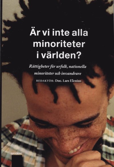 Cover for Elenius Lars (red.) · Är vi inte alla minoriteter i världen? : rättigheter för urfolk, nationella minoriteter och invandrare (Taschenbuch) (2009)