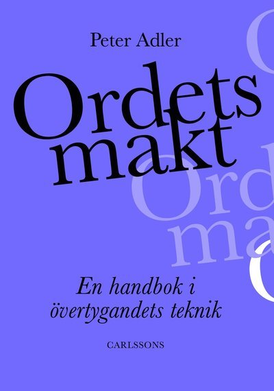 Cover for Adler Peter · Ordets makt : en guidad tur genom retorikens landskap (Innbunden bok) (2014)