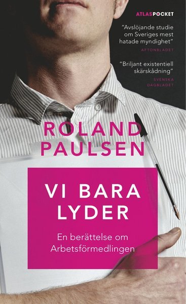 Roland Paulsen · Vi bara lyder : en berättelse om Arbetsförmedlingen (Paperback Bog) (2016)