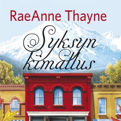 Cover for RaeAnne Thayne · Syksyn kimallus (Audiobook (MP3)) (2016)