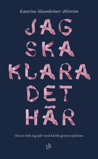 Cover for Katarina Mannheimer Ahlström · Jag ska klara det här (Paperback Book) (2023)