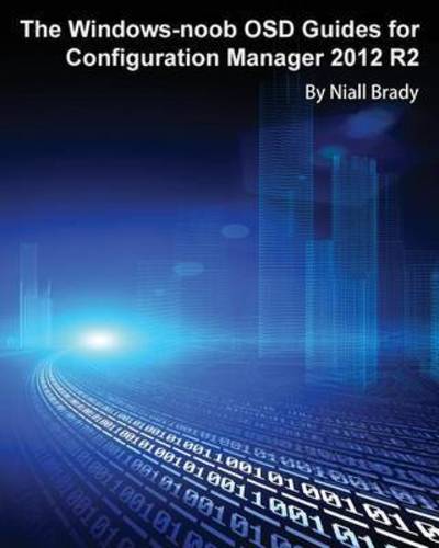 Cover for Niall Brady · The Windows-noob OSD Guides for Configuration Manager 2012 R2 (Pocketbok) (2015)