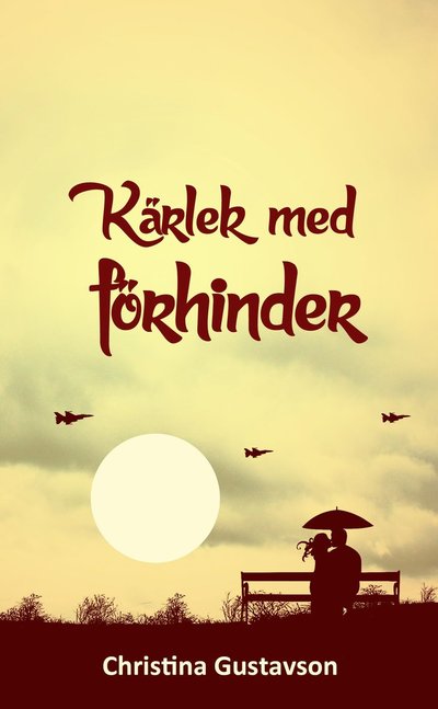 Kärlek med förhinder - Christina Gustavson - Böcker - Joelsgården förlag - 9789188013163 - 21 juni 2017