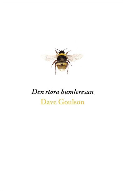 Cover for Dave Goulson · Den stora humleresan (Inbunden Bok) (2018)