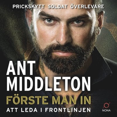 Cover for Ant Middleton · Förste man in : att leda i frontlinjen (Audiobook (MP3)) (2019)
