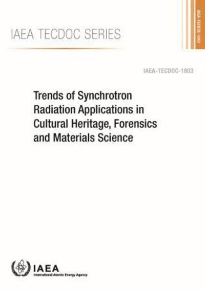Cover for Iaea · Trends of Synchrotron Radiation Applications in Cultural Heritage, Forensics and Materials Science - IAEA TECDOC Series (Paperback Bog) (2016)