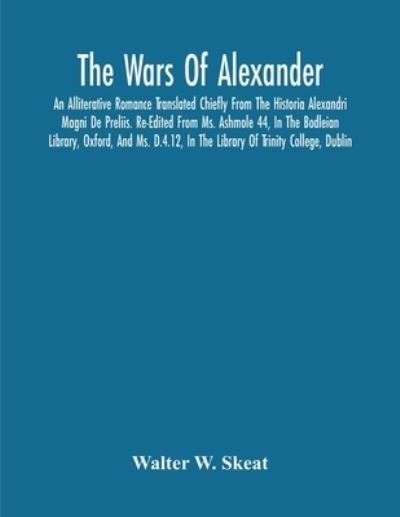The Wars Of Alexander - Walter W Skeat - Livros - Alpha Edition - 9789354218163 - 23 de novembro de 2020