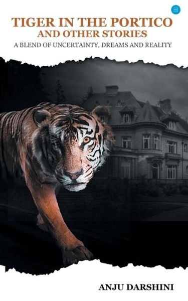 Tiger in the Portico and Other Stories - Anju Darshini - Książki - Bluerosepublisher - 9789354276163 - 12 lipca 2021