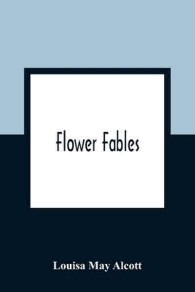 Cover for Louisa May Alcott · Flower Fables (Pocketbok) (2021)