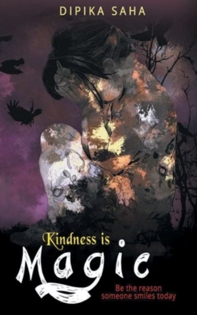 Kindness is Magic - Dipika Saha - Books - Cyscoprime Publishers - 9789354461163 - March 19, 2021