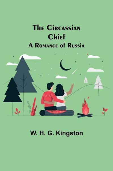 Cover for W. H. G. Kingston · The Circassian Chief; A Romance of Russia (Paperback Book) (2021)