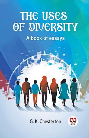The Uses of DiversityA book of essays (Edition2024) - G K Chesterton - Books - Double 9 Books LLP - 9789363058163 - April 21, 2024