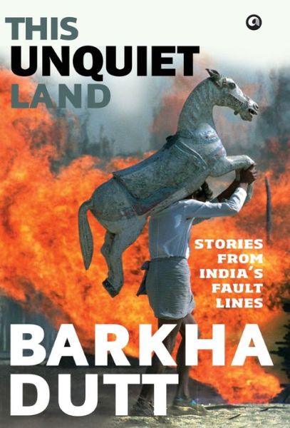 Cover for Barkha Dutt · This Unquiet Land: Stories from India's Fault Lines (Hardcover Book) (2015)