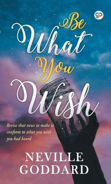 Cover for Neville Goddard · Be What You Wish (Innbunden bok) (2018)