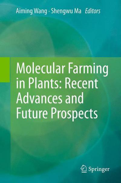 Aiming Wang · Molecular Farming in Plants: Recent Advances and Future Prospects (Hardcover Book) (2011)