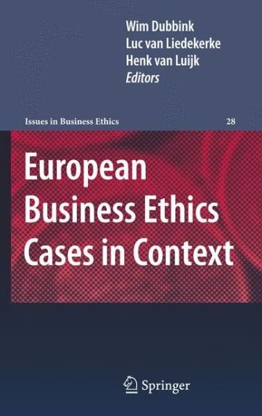Cover for Wim Dubbink · European Business Ethics Cases in Context: The Morality of Corporate Decision Making - Issues in Business Ethics (Paperback Book) [2011 edition] (2013)